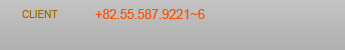 CLIENT
+82.55.587.9221~6